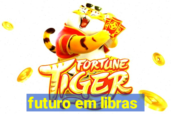 futuro em libras